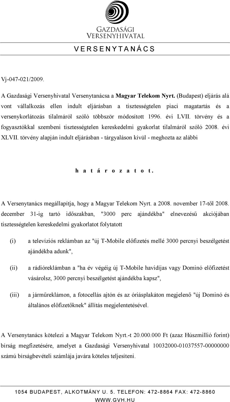 törvény és a fogyasztókkal szembeni tisztességtelen kereskedelmi gyakorlat tilalmáról szóló 2008. évi XLVII.