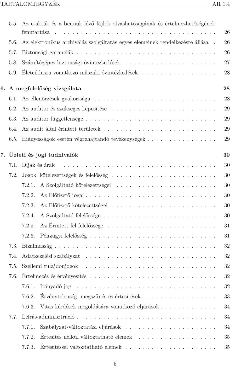 9. Életciklusra vonatkozó műszaki óvintézkedések................. 28 6. A megfelelőség vizsgálata 28 6.1. Az ellenőrzések gyakorisága............................ 28 6.2. Az auditor és szükséges képesítése.