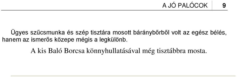bélés, hanem az ismerős közepe mégis a