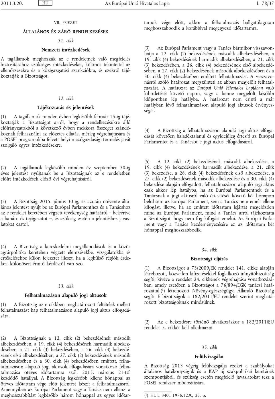 ezekről tájé koztatják a Bizottságot. 32.