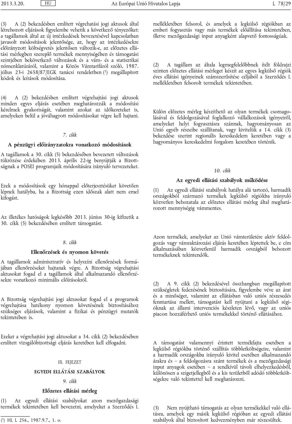 termékek mennyiségében és támogatási szintjében bekövetkező változások és a vám- és a statisztikai nómenklatúráról, valamint a Közös Vámtarifáról szóló, 1987.