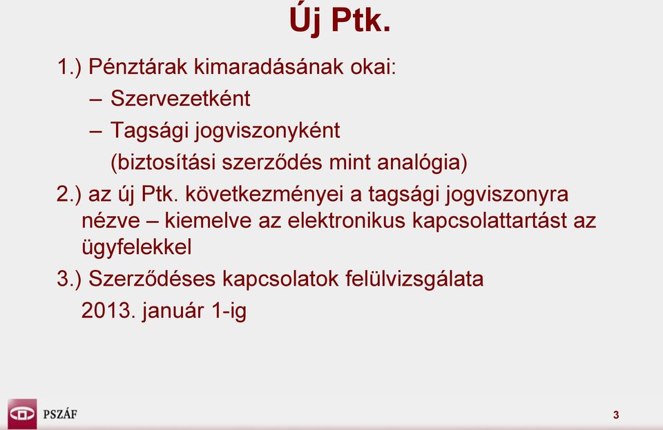 (biztosítási szerződés mint analógia) 2.) az új Ptk.