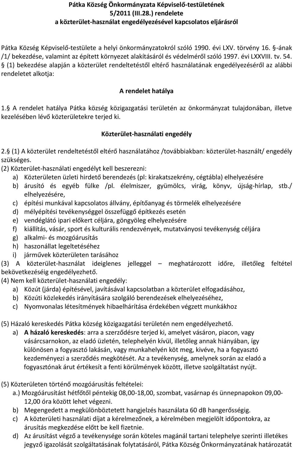 -ának /1/ bekezdése, valamint az épített környezet alakításáról és védelméről szóló 1997. évi LXXVIII. tv. 54.