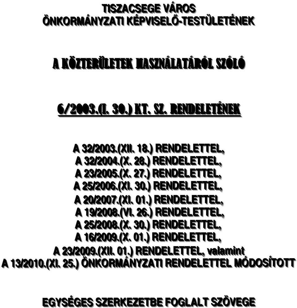 .)) RENDELETTEL,, A 20/ /2007.(X. 01..)) RENDELETTEL,, A 19/ /2008.(V. 26..)) RENDELETTEL,, A 25/ /2008.(X.. 30..)) RENDELETTEL,, A 16/ /2009.