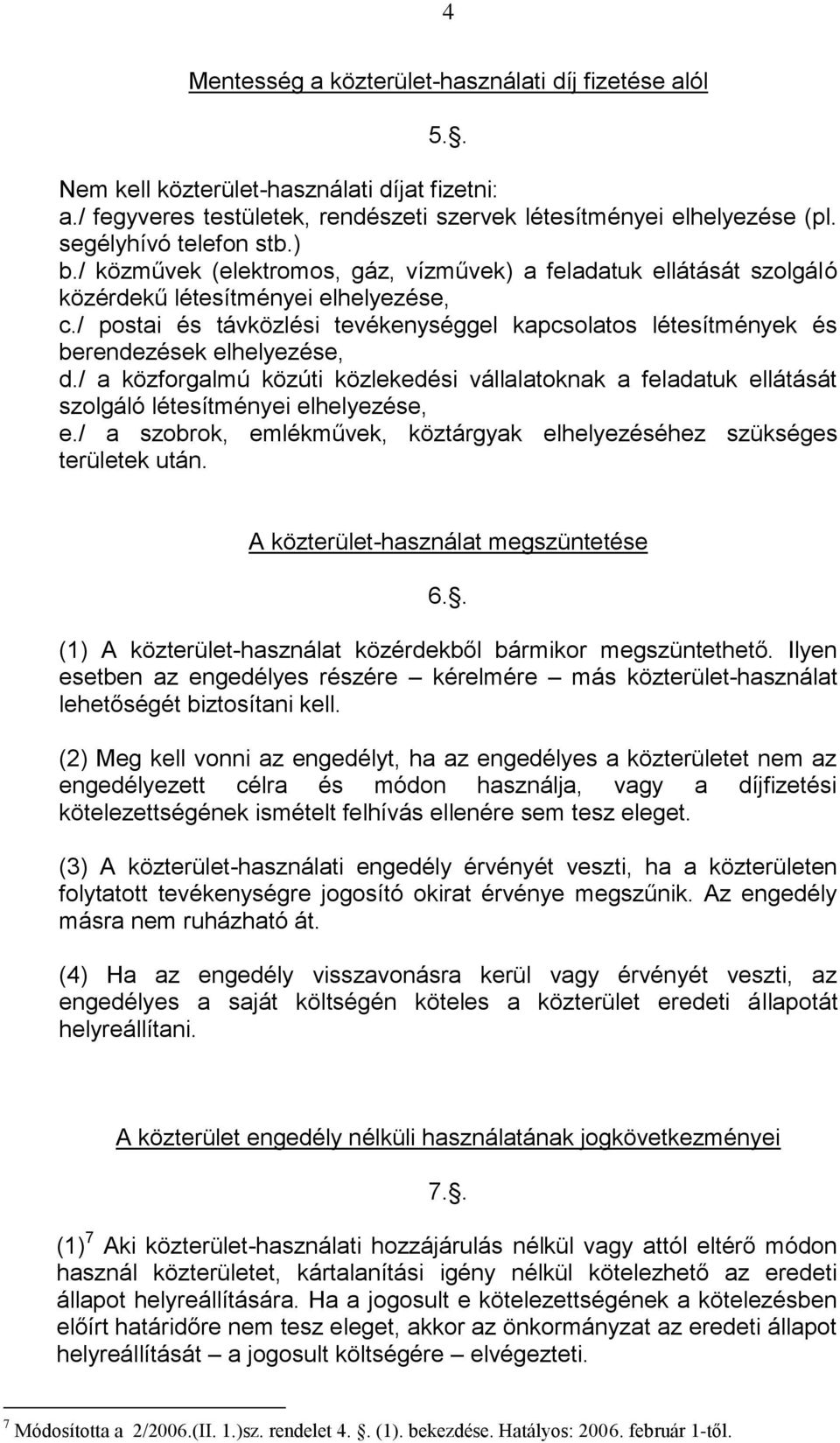 / postai és távközlési tevékenységgel kapcsolatos létesítmények és berendezések elhelyezése, d.