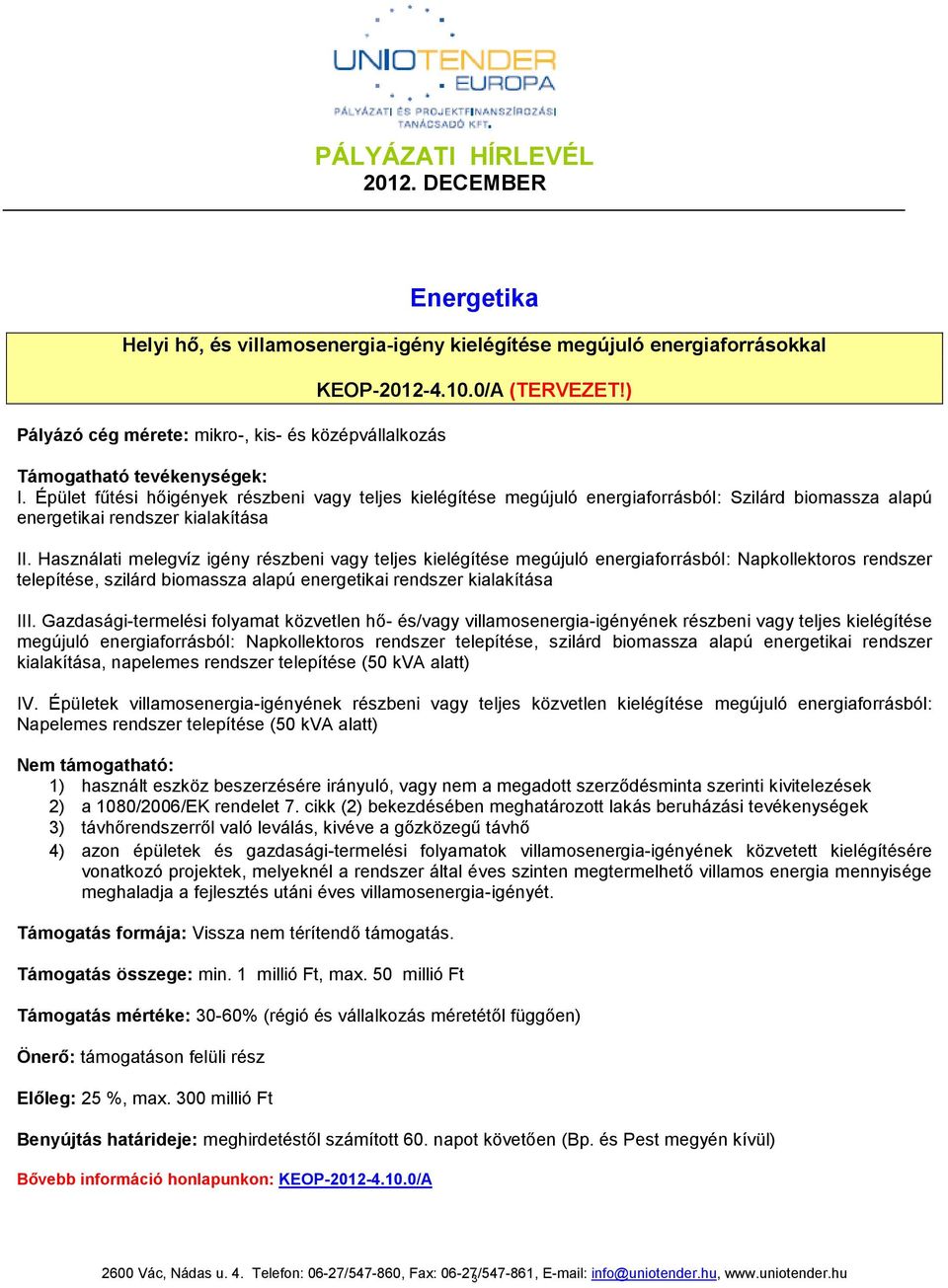 Használati melegvíz igény részbeni vagy teljes kielégítése megújuló energiaforrásból: Napkollektoros rendszer telepítése, szilárd biomassza alapú energetikai rendszer kialakítása III.