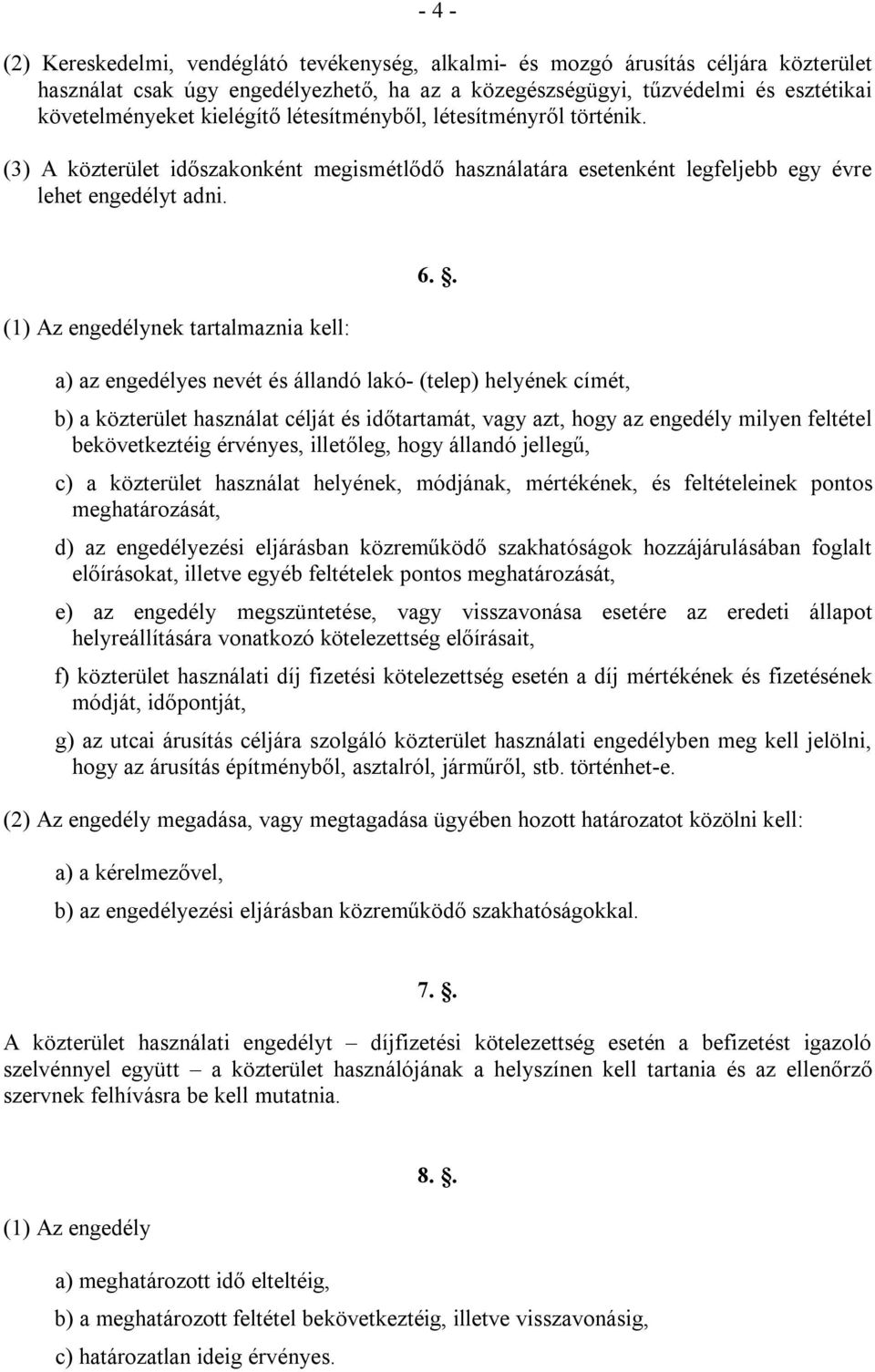 (1) Az engedélynek tartalmaznia kell: 6.