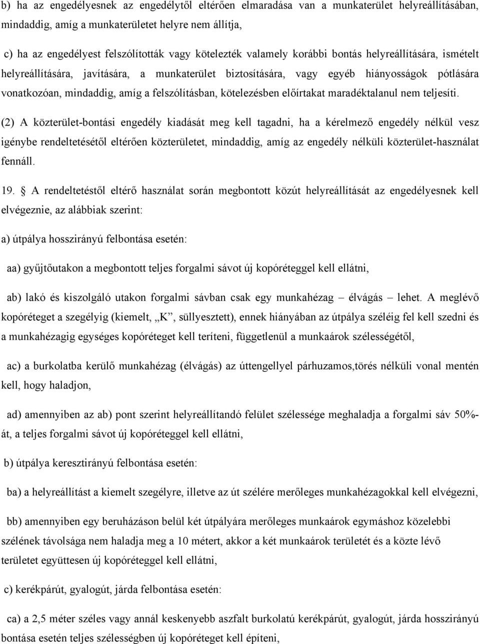 felszólításban, kötelezésben előírtakat maradéktalanul nem teljesíti.