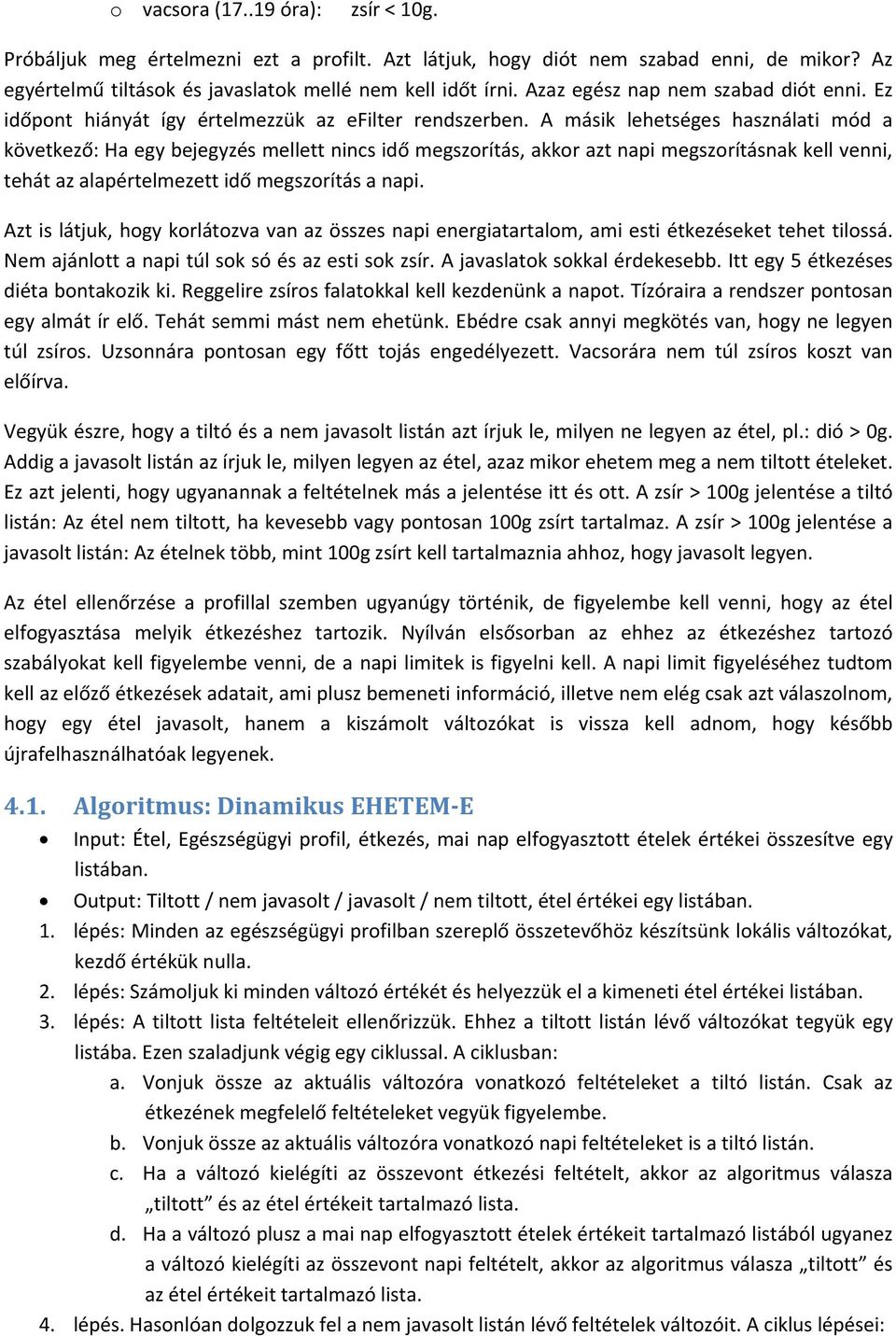 A másik lehetséges használati mód a következő: Ha egy bejegyzés mellett nincs idő megszorítás, akkor azt napi megszorításnak kell venni, tehát az alapértelmezett idő megszorítás a napi.