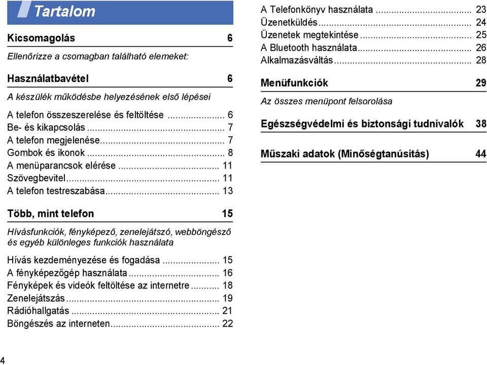.. 24 Üzenetek megtekintése... 25 A Bluetooth használata... 26 Alkalmazásváltás.