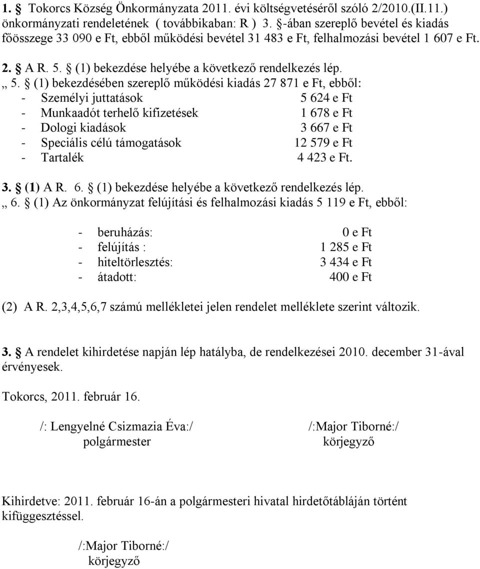 (1) bekezdése helyébe a következő rendelkezés lép. 5.