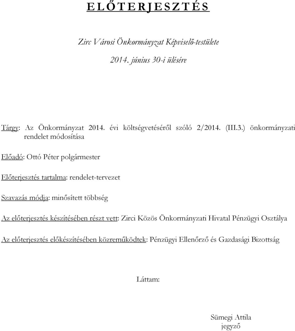 -i ülésére Tárgy: Az Önkormányzat költségvetéséről szóló 2/2014. (III.3.