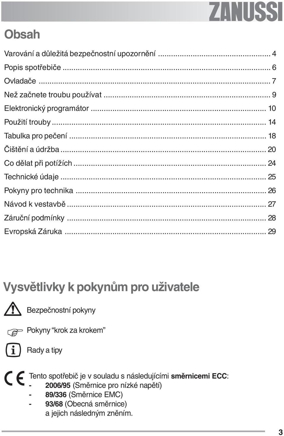 .. 26 Návod k vestavbě... 27 Záruční podmínky... 28 Evropská Záruka.