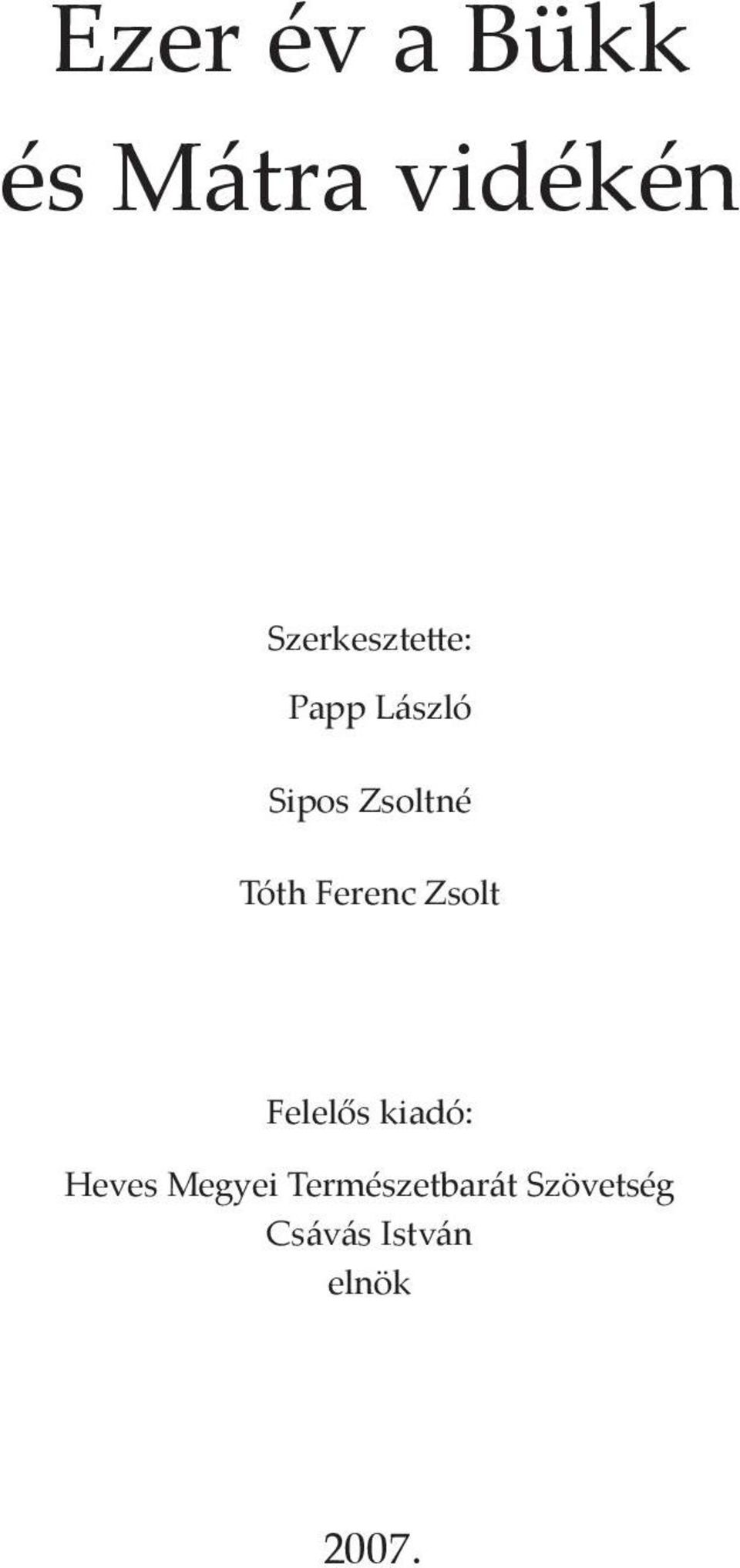 Tóth Ferenc Zsolt Felelős kiadó: Heves