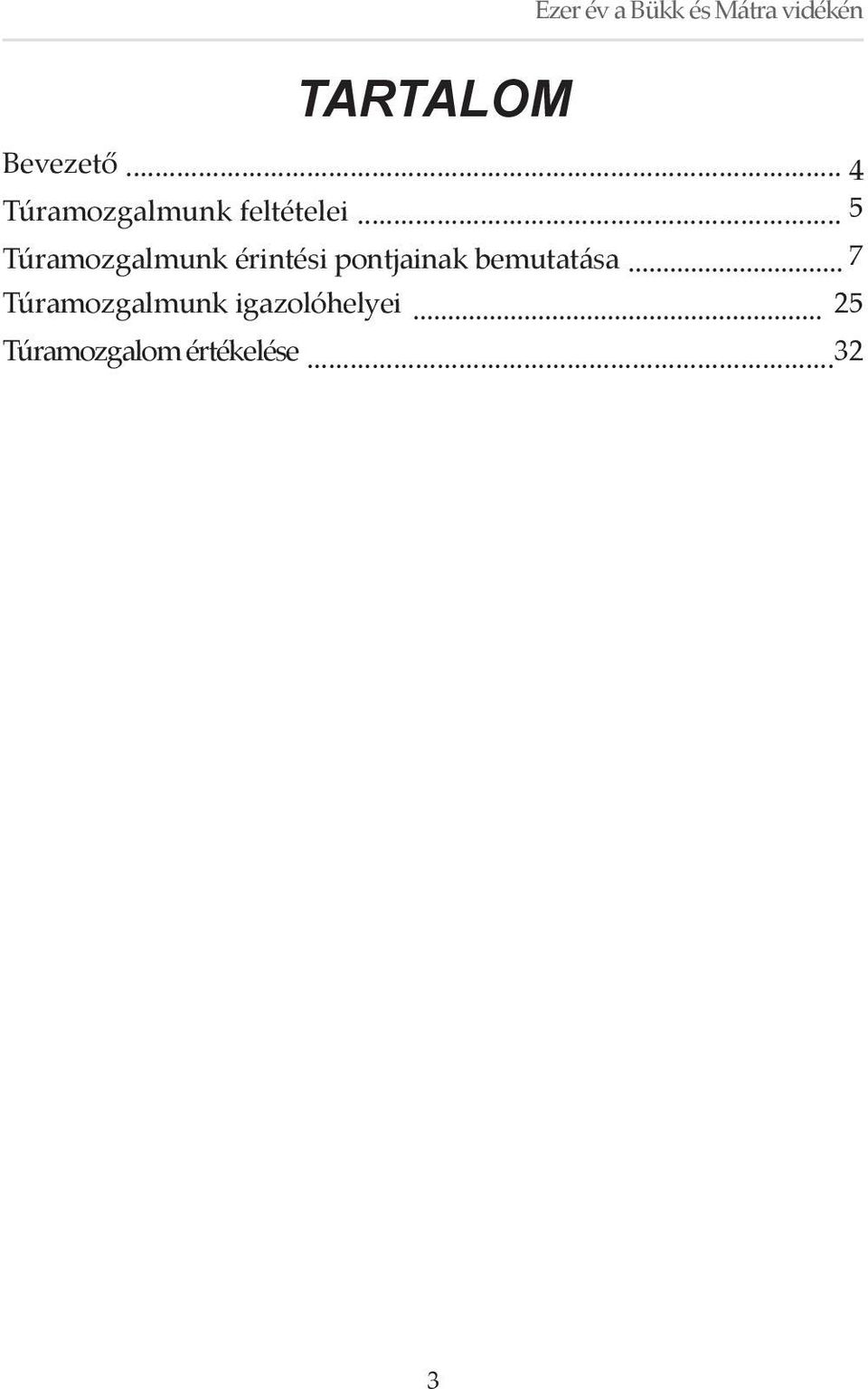 .. 5 Túramozgalmunk érintési pontjainak bemutatása.