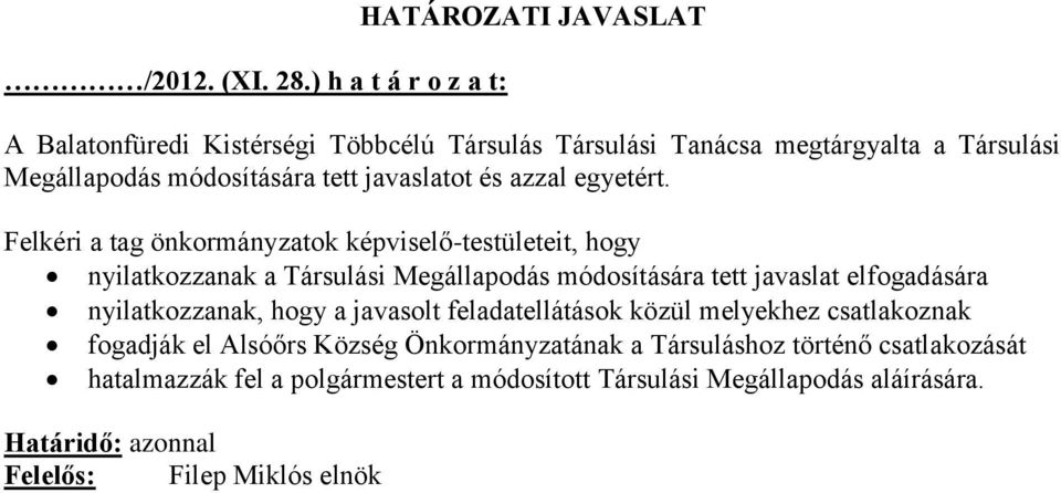 módosítására tett javaslatot és azzal egyetért.