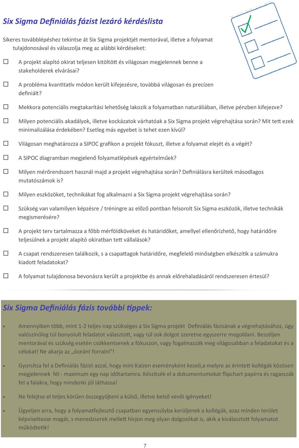 Mekkora potenciális megtakarítási lehetőség lakozik a folyamatban naturáliában, illetve pénzben kifejezve?