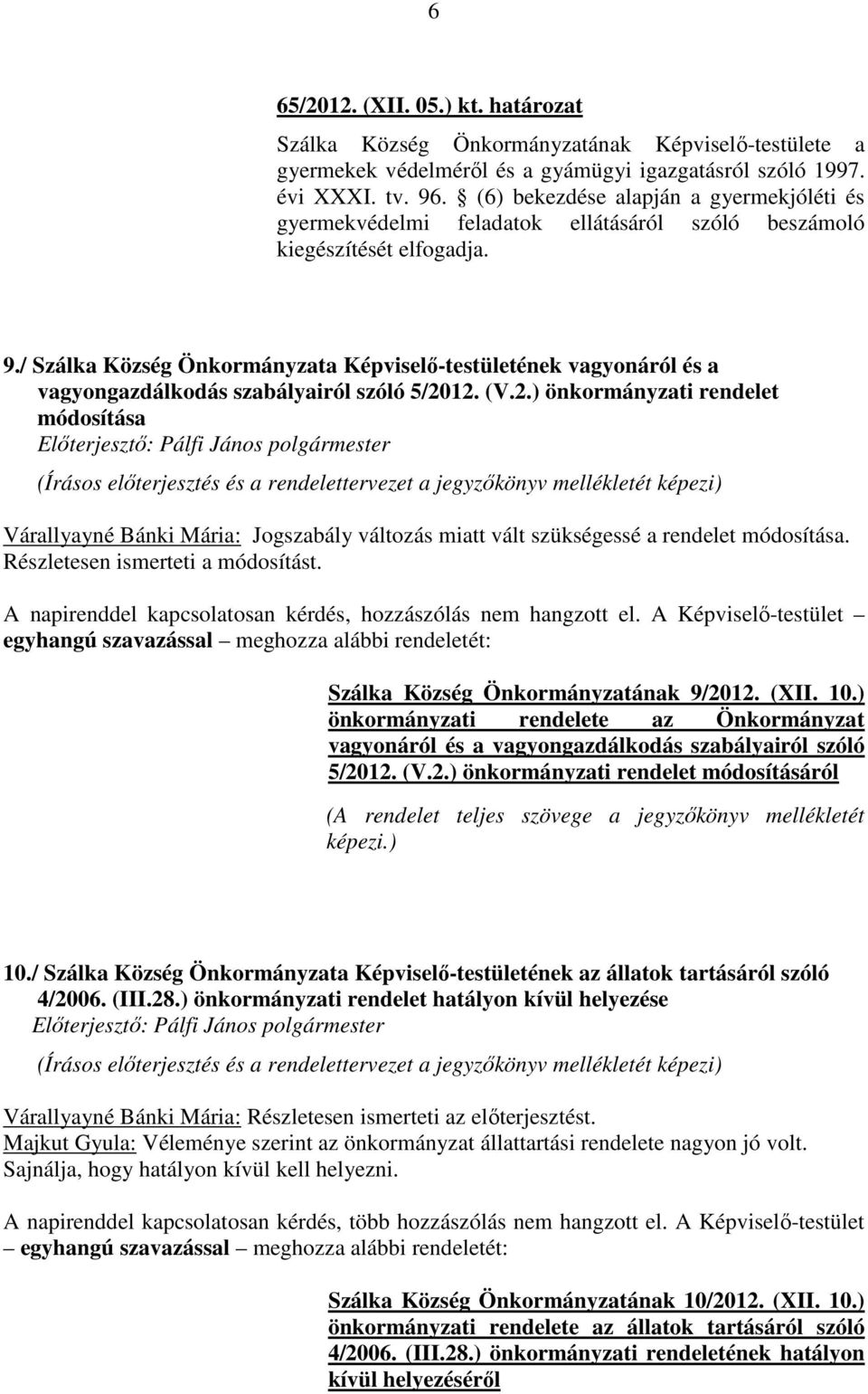 / Szálka Község Önkormányzata Képviselő-testületének vagyonáról és a vagyongazdálkodás szabályairól szóló 5/20