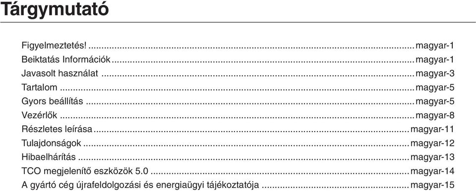 ..magyar-8 Részletes leírása...magyar-11 Tulajdonságok...magyar-12 Hibaelhárítás.