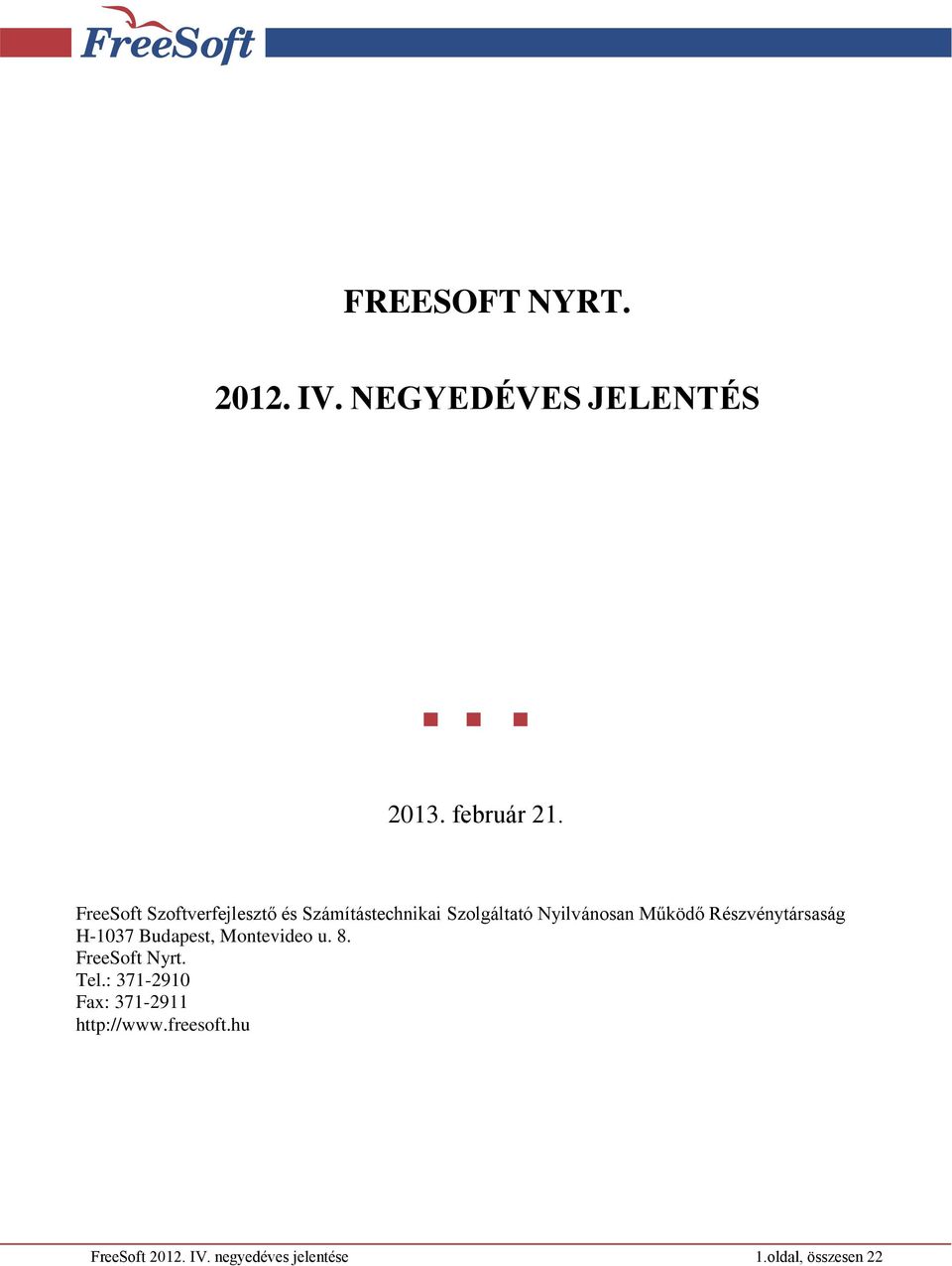 Részvénytársaság H-1037 Budapest, Montevideo u. 8. FreeSoft Nyrt. Tel.