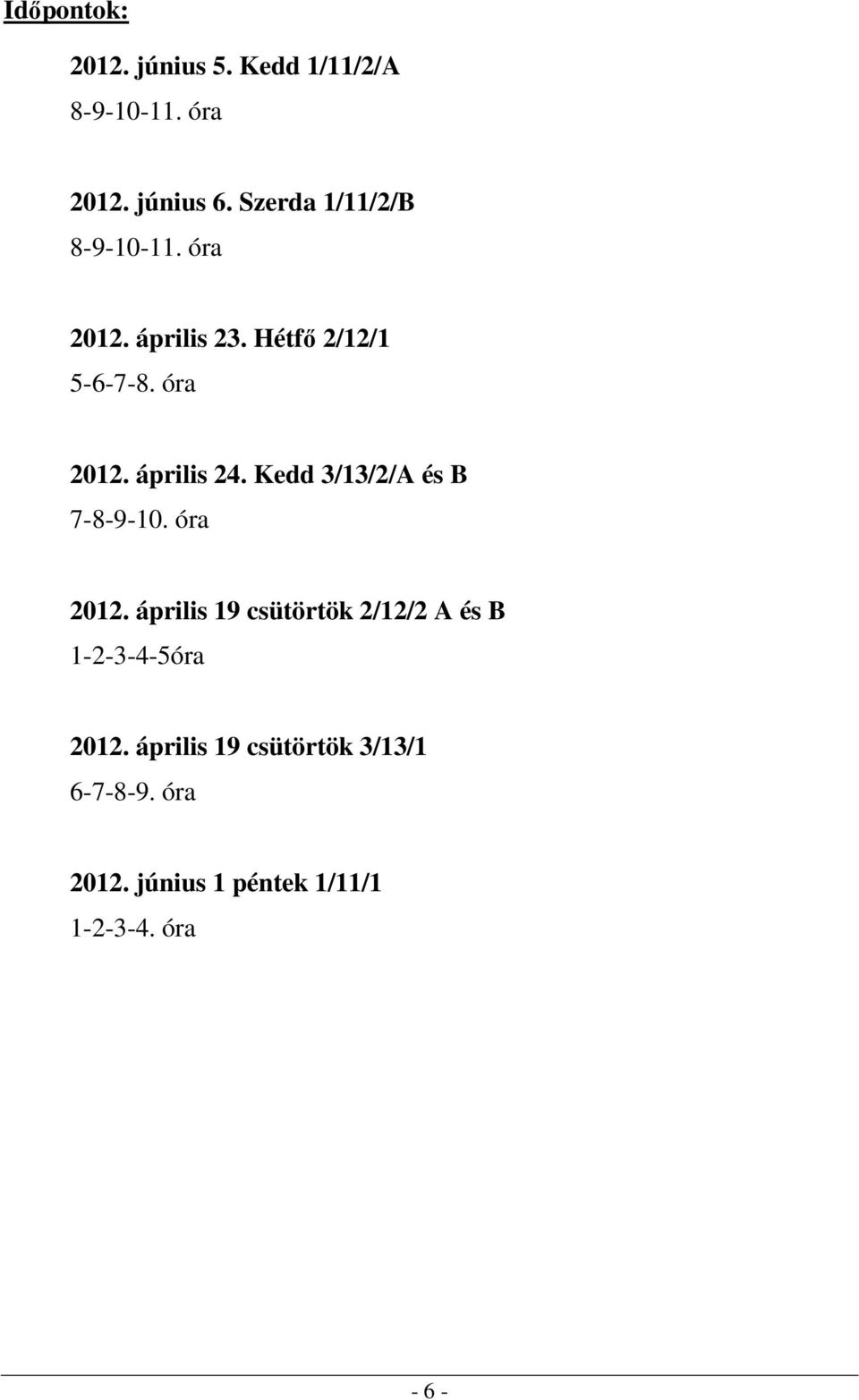 Kedd 3/13/2/A és B 7-8-9-10. óra 2012.