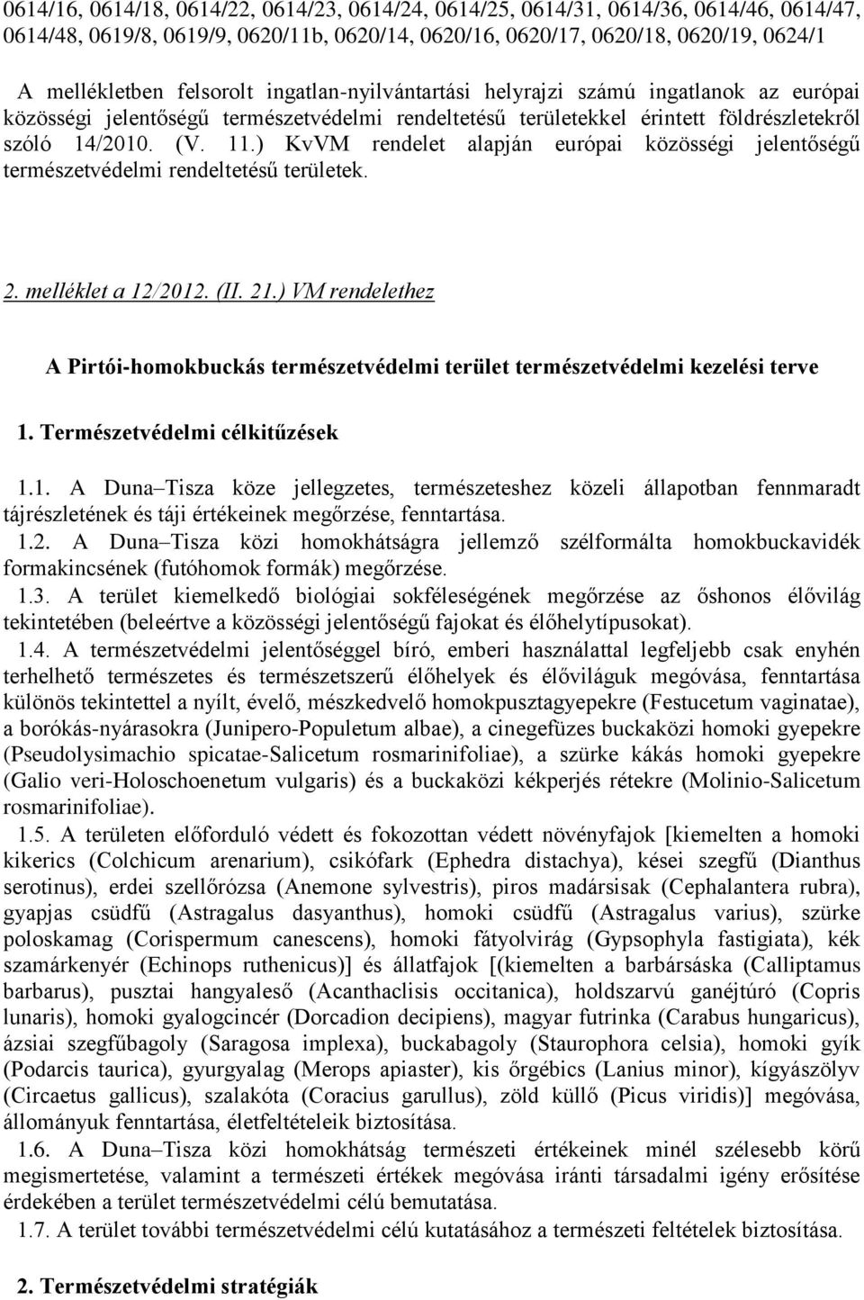 ) KvVM rendelet alapján európai közösségi jelentőségű természetvédelmi rendeltetésű területek. 2. melléklet a 12/2012. (II. 21.