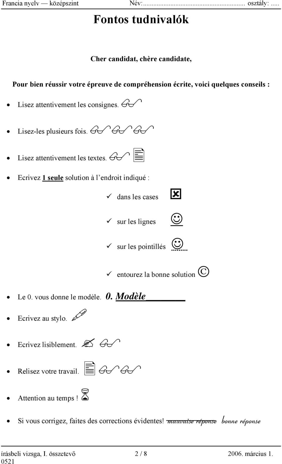 consignes. Lisez-les plusieurs fois. Lisez attentivement les textes.