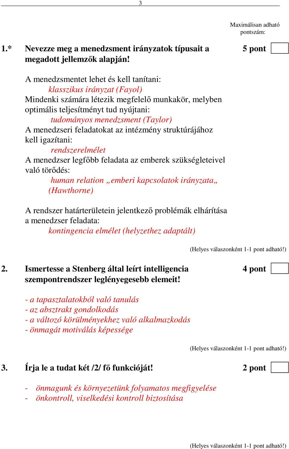 menedzseri feladatokat az intézmény struktúrájához kell igazítani: rendszerelmélet A menedzser legfőbb feladata az emberek szükségleteivel való törődés: human relation emberi kapcsolatok irányzata