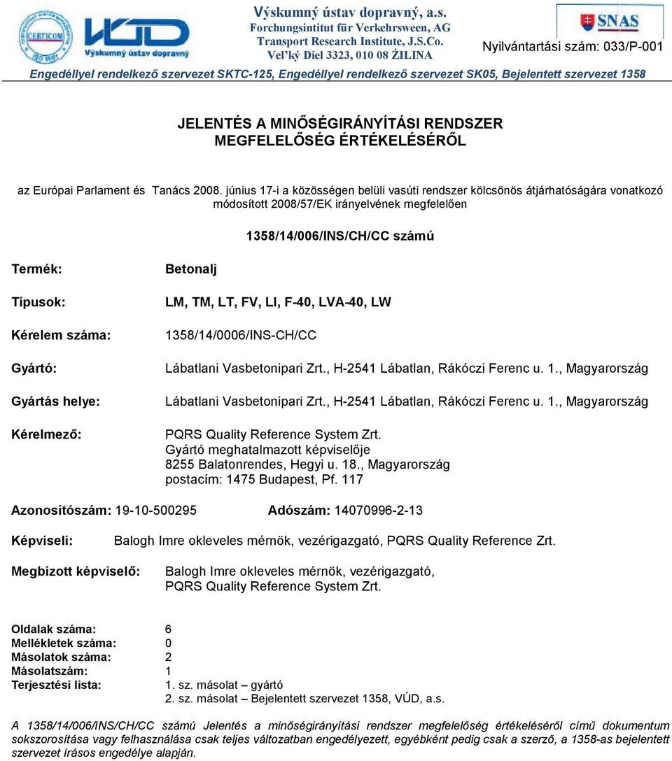 MINŐSÉGIRÁNYÍTÁSI RENDSZER MEGFELELŐSÉG ÉRTÉKELÉSÉRŐL az Európai Parlament és Tanács 2008.