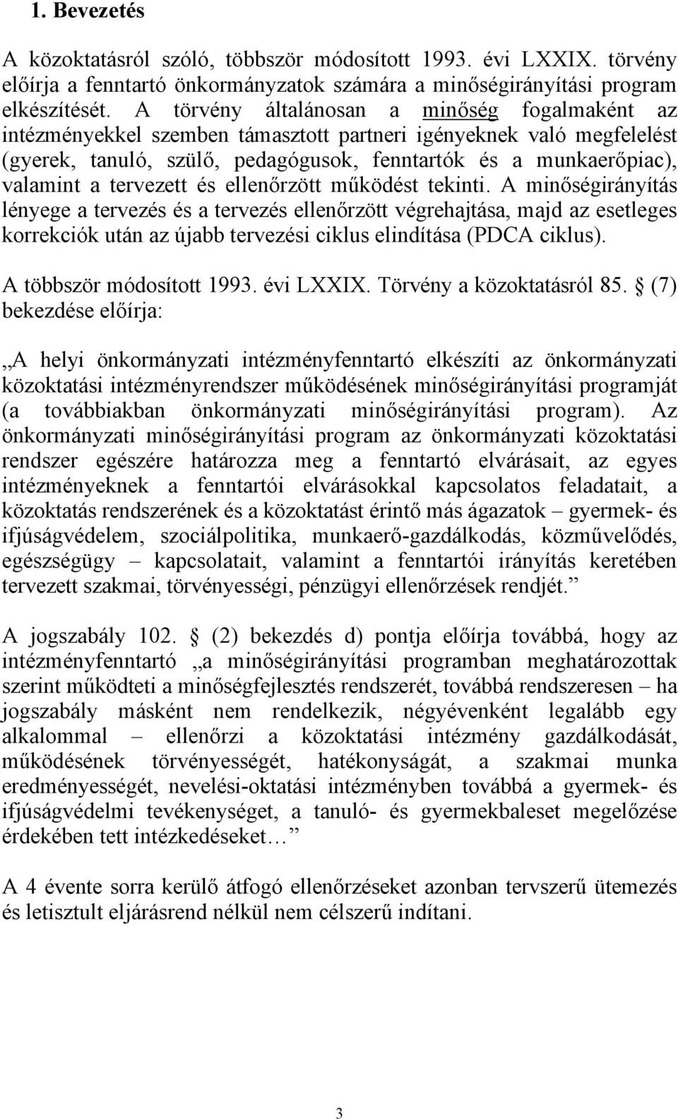 tervezett és ellenőrzött működést tekinti.