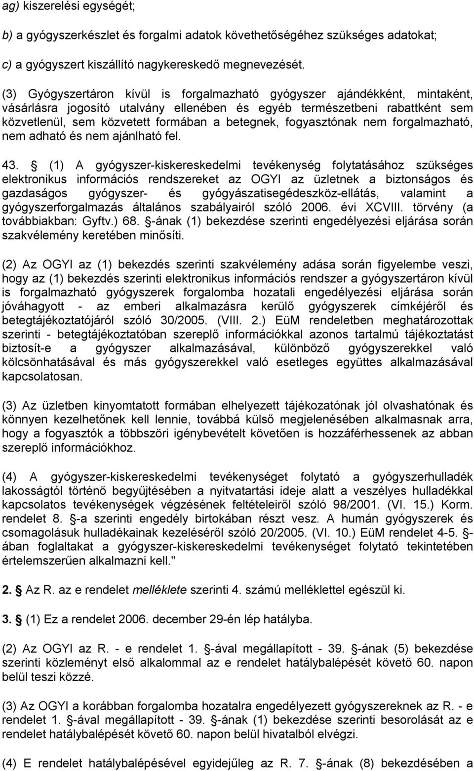 betegnek, fogyasztónak nem forgalmazható, nem adható és nem ajánlható fel. 43.