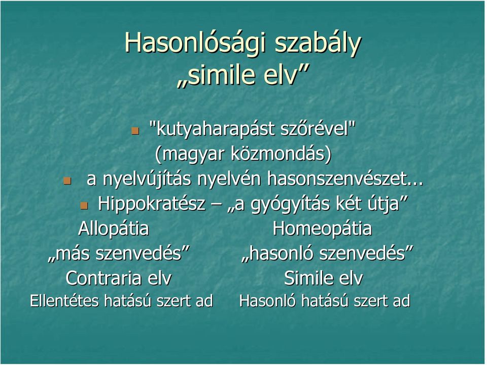 .. Hippokratész a gyógyítás két útja Allopátia Homeopátia más