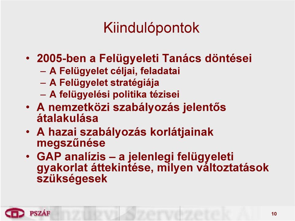 szabályozás jelentős átalakulása A hazai szabályozás korlátjainak megszűnése GAP
