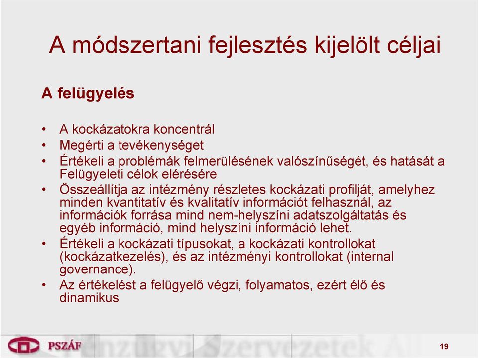 felhasznál, az információk forrása mind nem-helyszíni adatszolgáltatás és egyéb információ, mind helyszíni információ lehet.