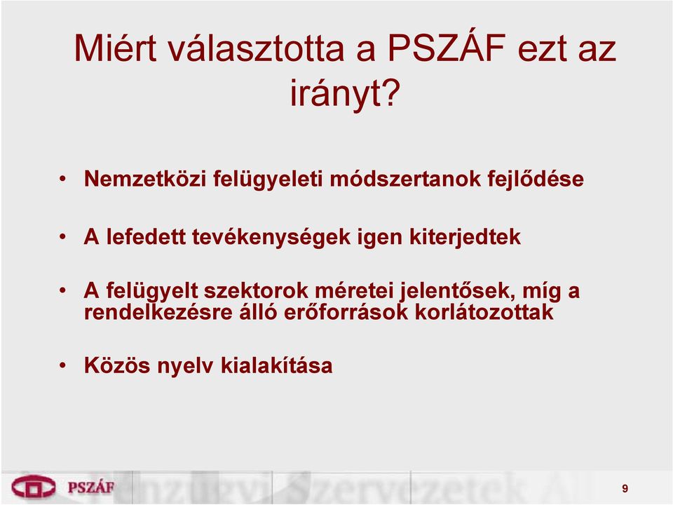 tevékenységek igen kiterjedtek A felügyelt szektorok méretei