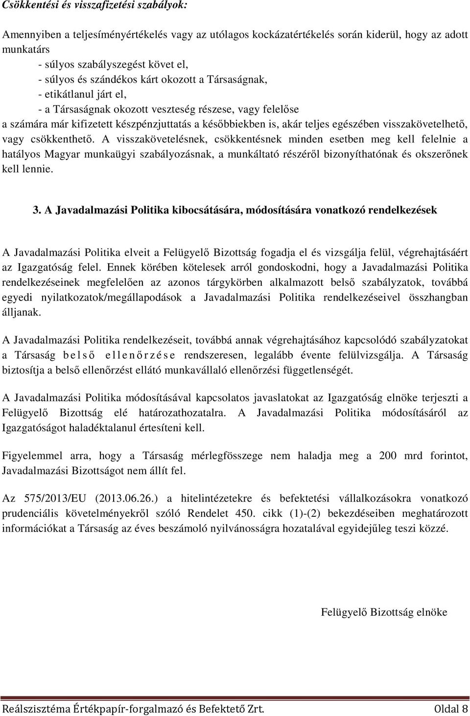 egészében visszakövetelhető, vagy csökkenthető.