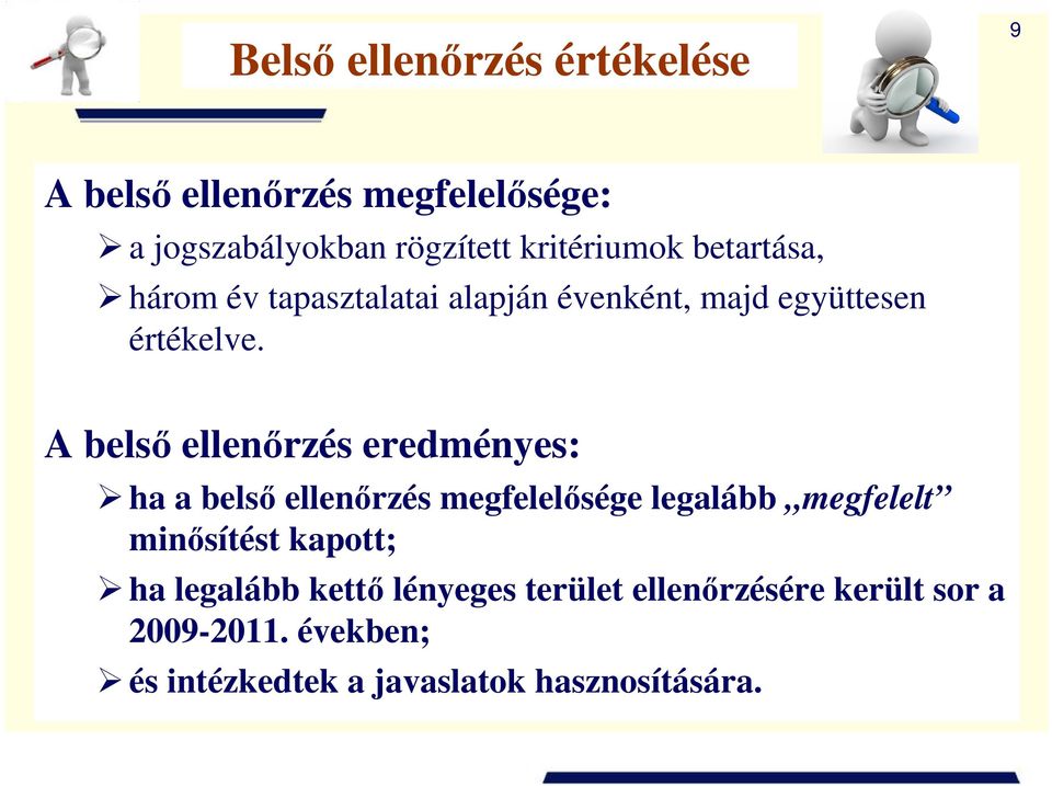 A belsı ellenırzés eredményes: ha a belsı ellenırzés megfelelısége legalább megfelelt minısítést