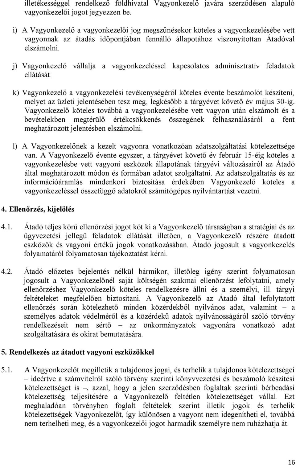 j) Vagonkezelő vállalja a vagonkezeléssel kapcsolatos adminisztratív feladatok ellátását.