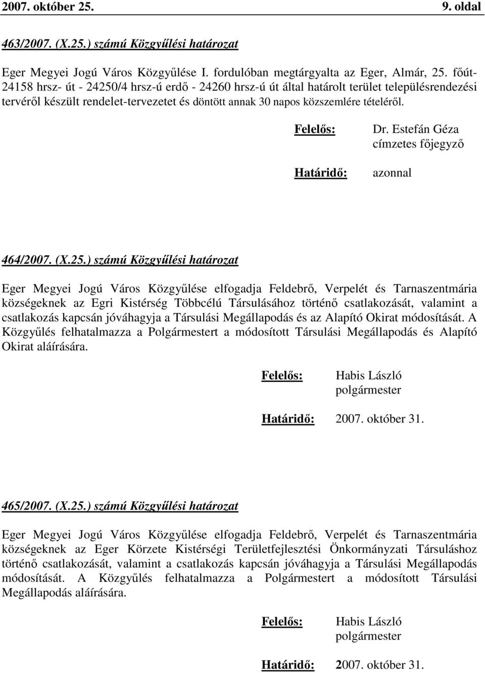 Határidő: címzetes főjegyző azonnal 464/2007. (X.25.