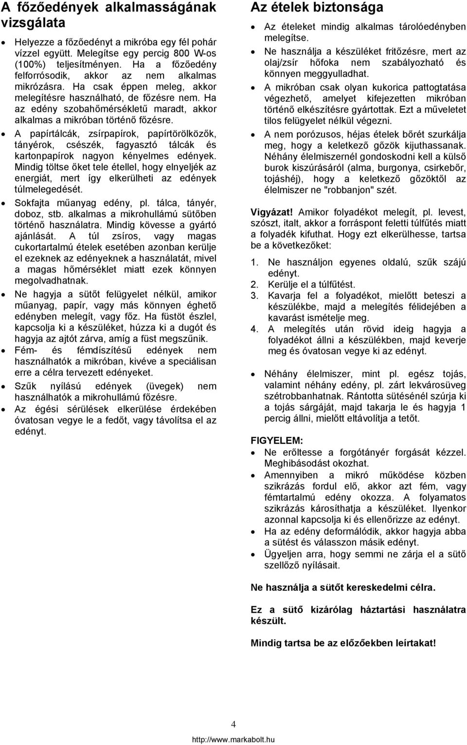 Ha az edény szobahőmérsékletű maradt, akkor alkalmas a mikróban történő főzésre.