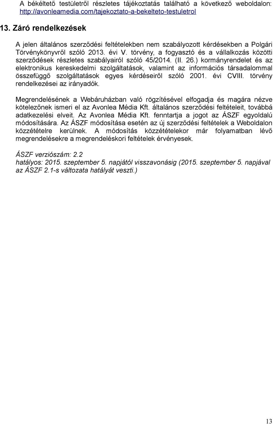 törvény, a fogyasztó és a vállalkozás közötti szerződések részletes szabályairól szóló 45/2014. (II. 26.