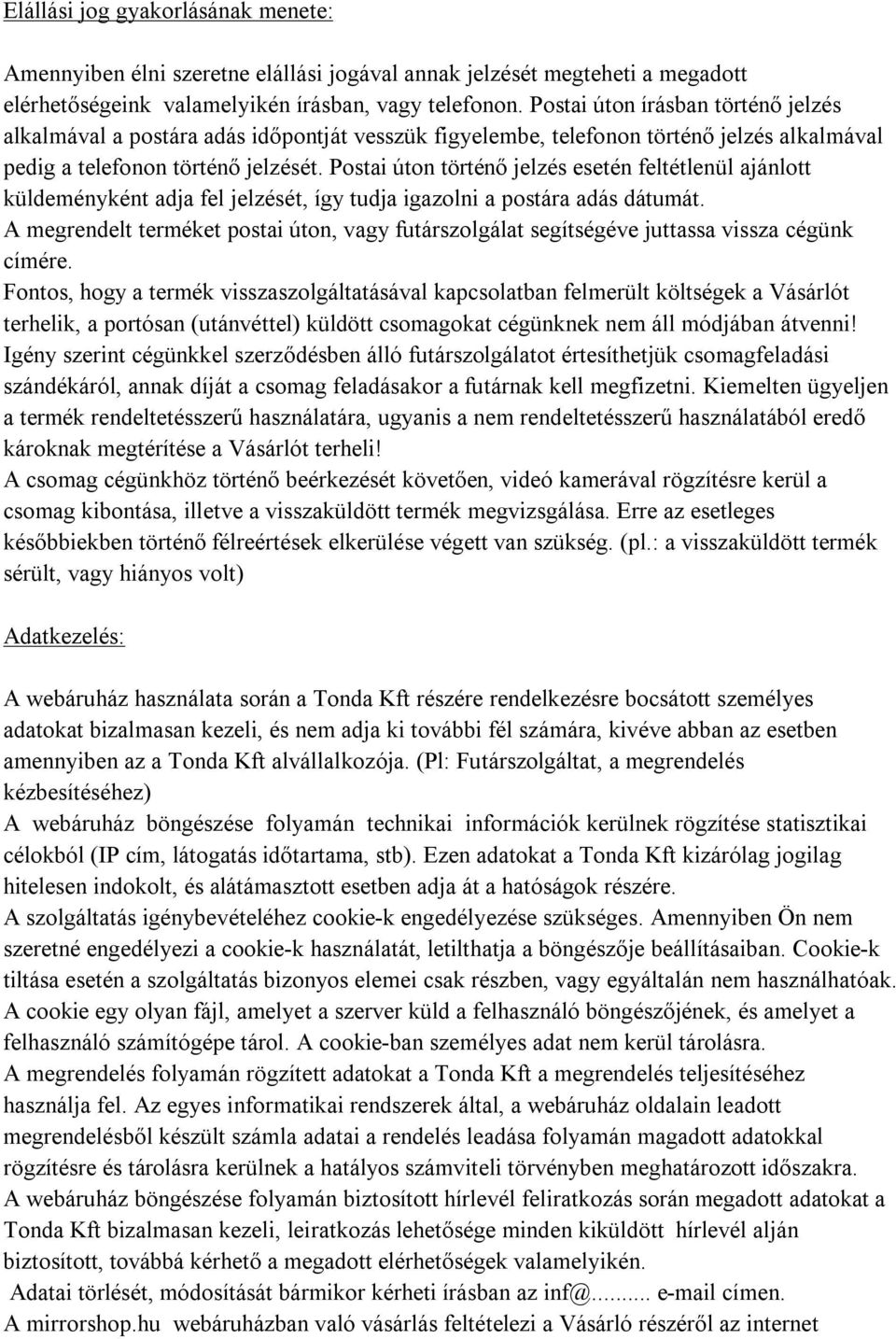 Postai úton történő jelzés esetén feltétlenül ajánlott küldeményként adja fel jelzését, így tudja igazolni a postára adás dátumát.