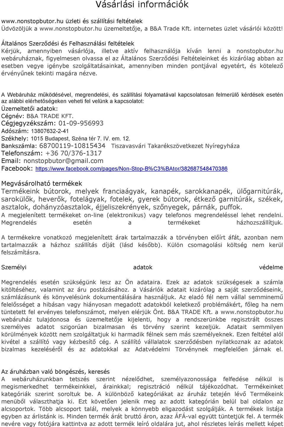 hu webáruháznak, figyelmesen olvassa el az Általános Szerződési Feltételeinket és kizárólag abban az esetben vegye igénybe szolgáltatásainkat, amennyiben minden pontjával egyetért, és kötelező