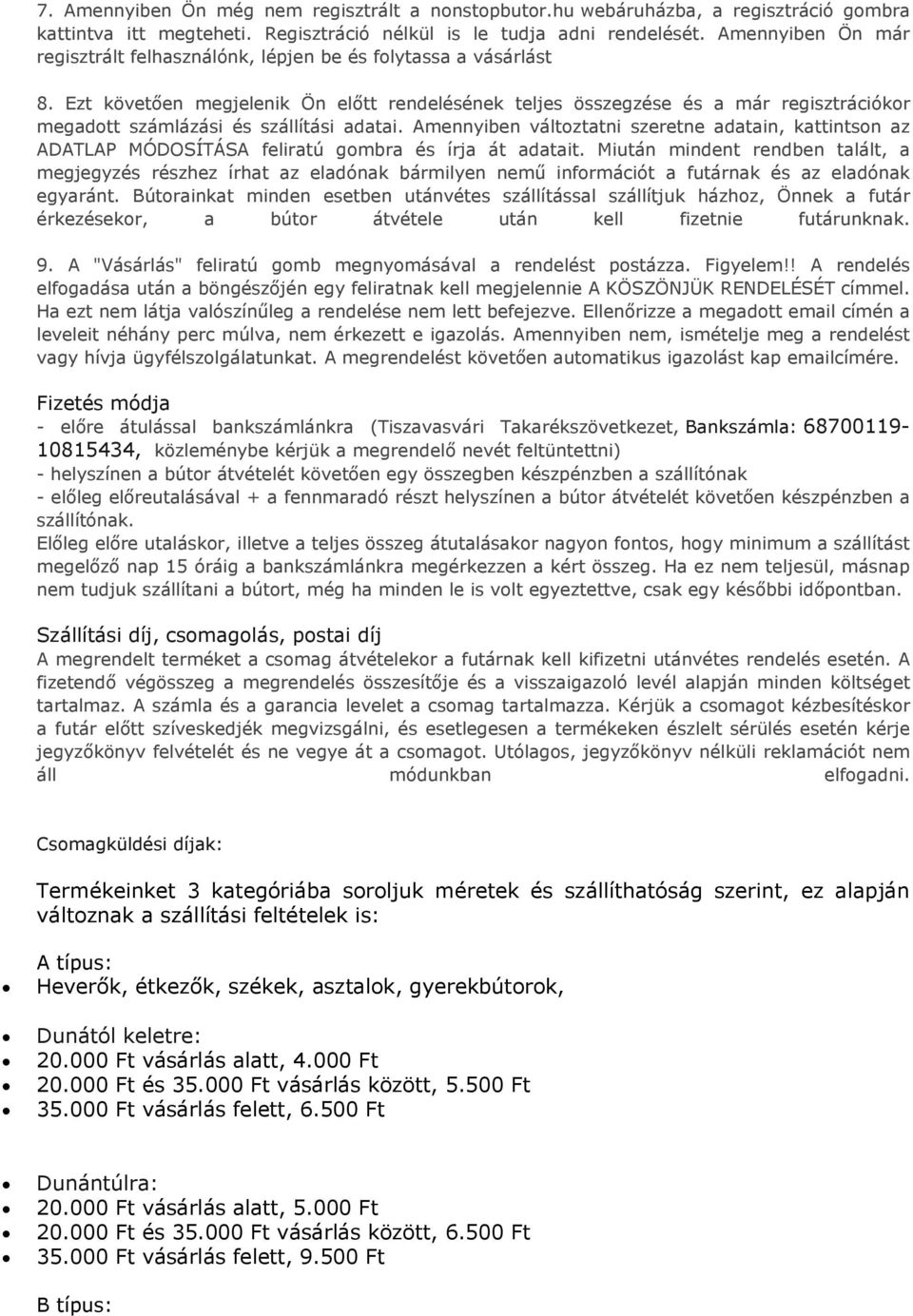 Ezt követően megjelenik Ön előtt rendelésének teljes összegzése és a már regisztrációkor megadott számlázási és szállítási adatai.