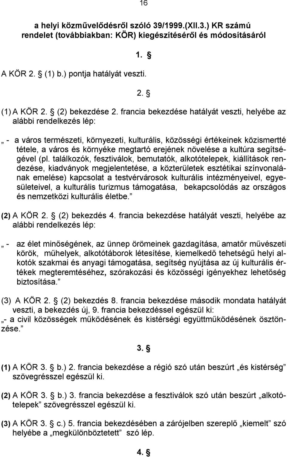 növelése a kultúra segítségével (pl.