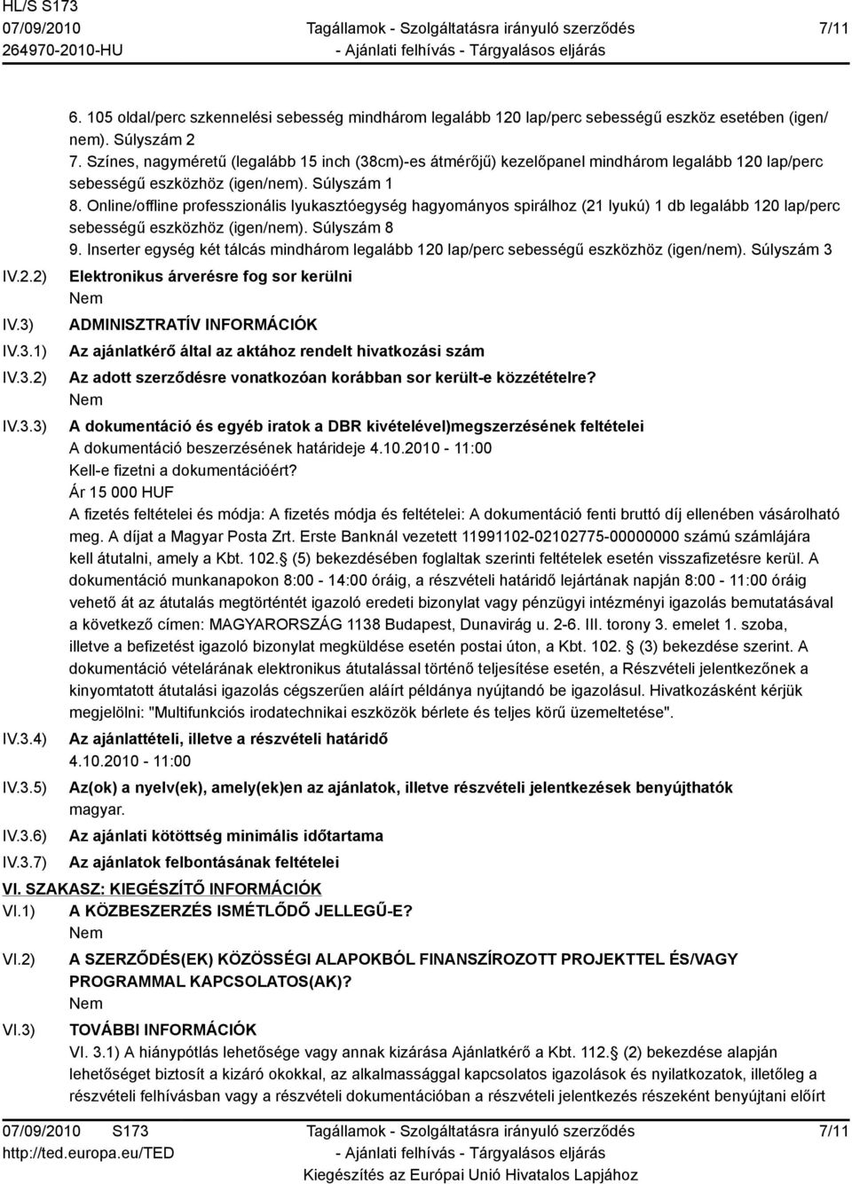 Online/offline professzionális lyukasztóegység hagyományos spirálhoz (21 lyukú) 1 db legalább 120 lap/perc sebességű eszközhöz (igen/nem). Súlyszám 8 9.