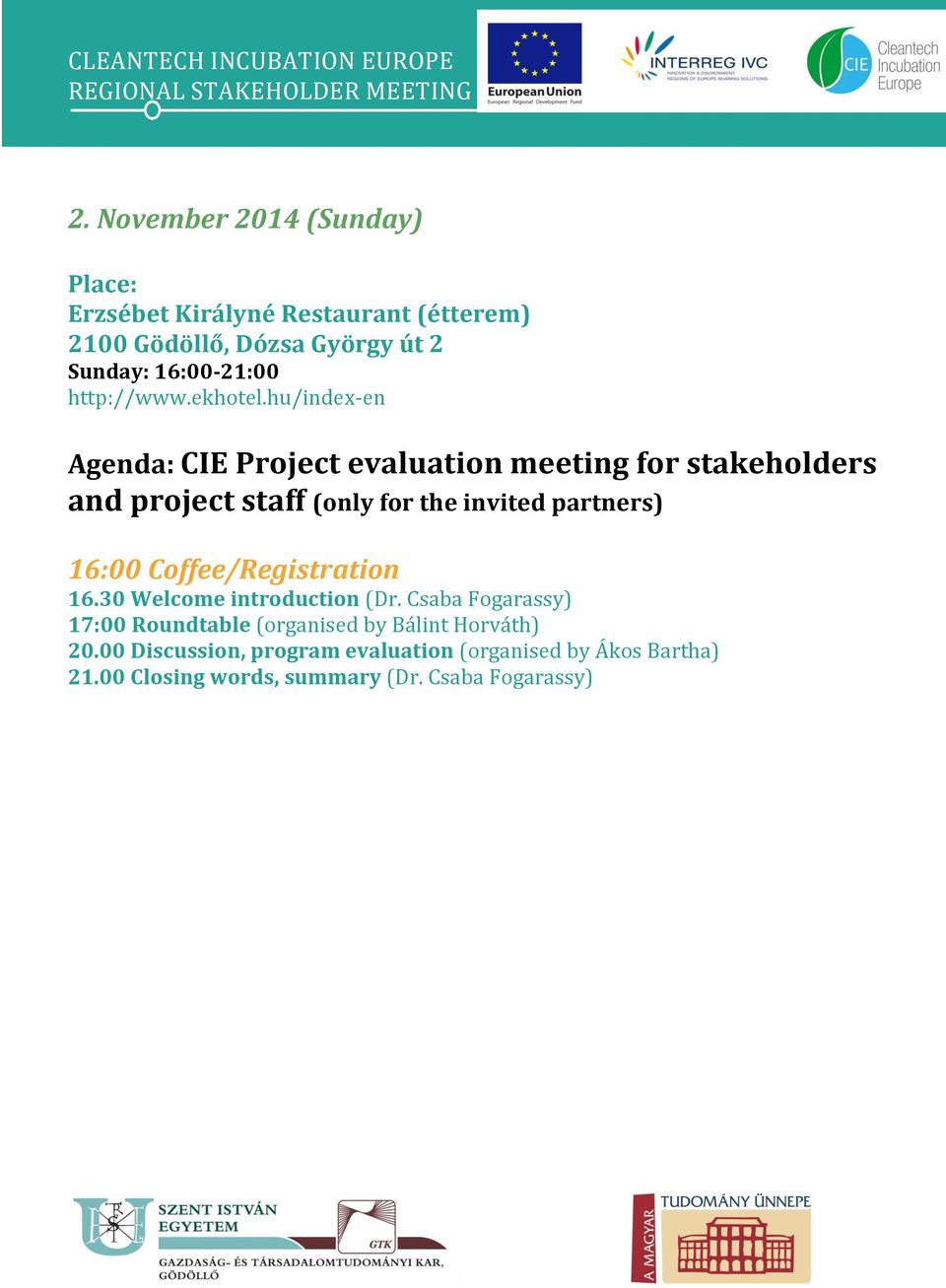 hu/index-en Agenda: CIE Project evaluation meeting for stakeholders and project staff (only for the invited partners) 16:00