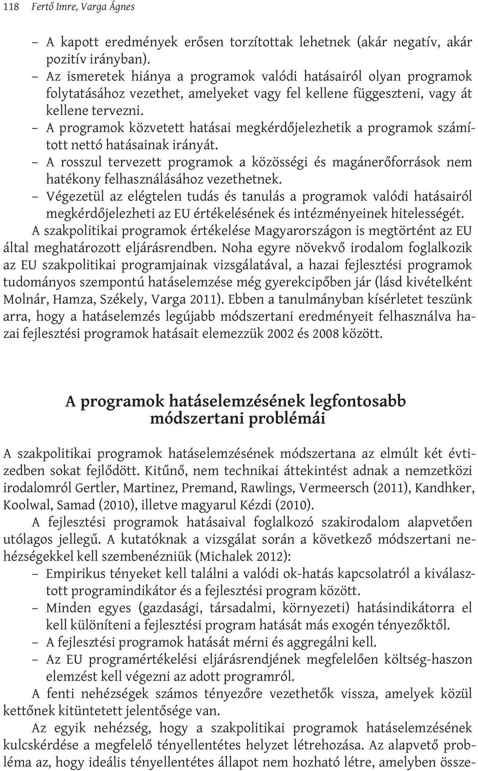 A programok közvetett hatásai megkérdőjelezhetik a programok számított nettó hatásainak irányát.
