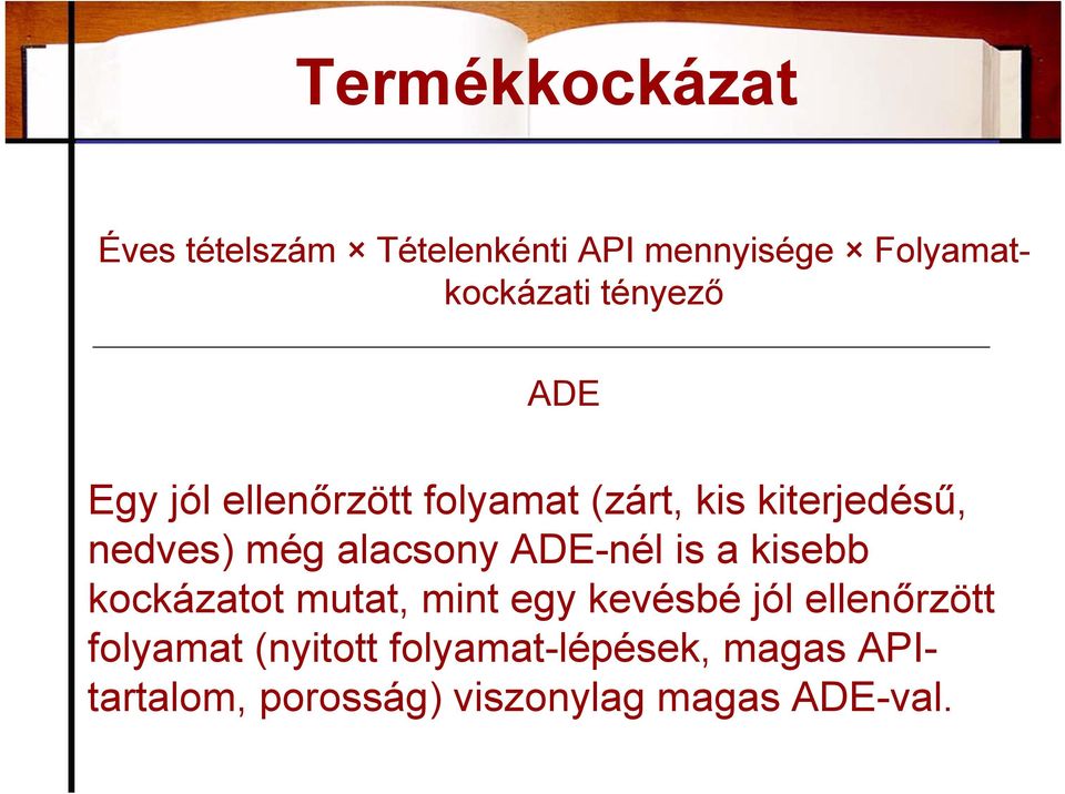 alacsony ADE-nél is a kisebb kockázatot mutat, mint egy kevésbé jól ellenőrzött