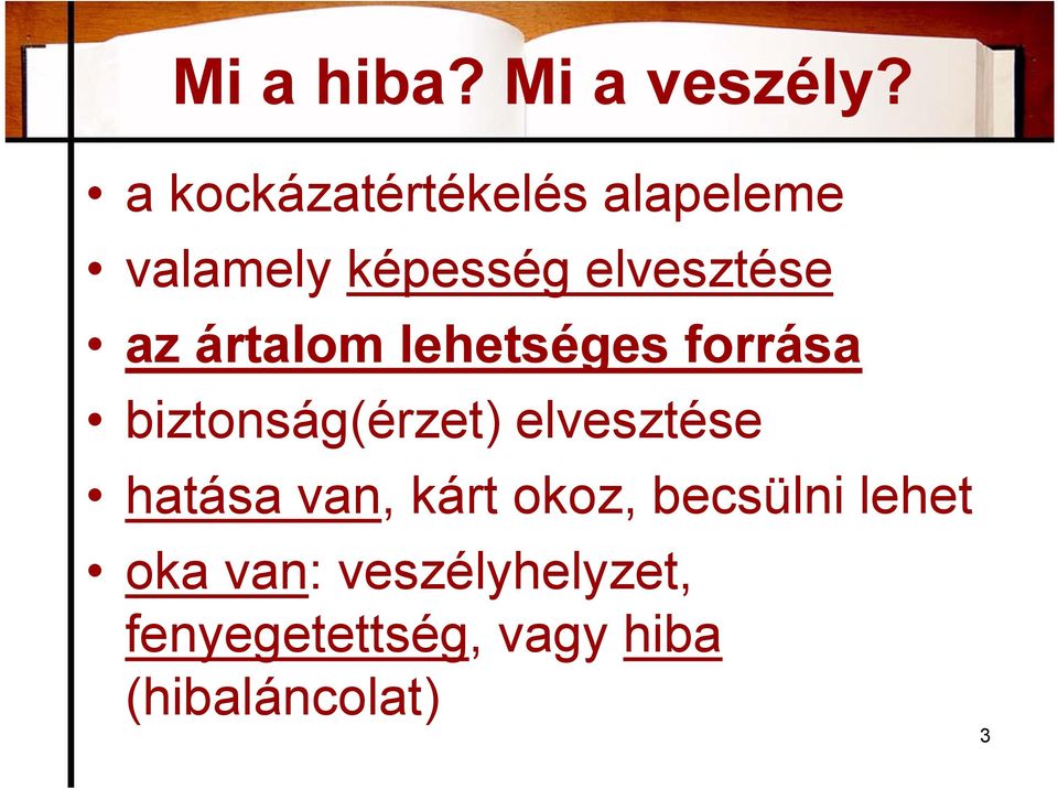 ártalom lehetséges forrása biztonság(érzet) elvesztése hatása